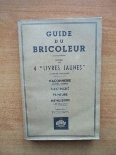 Guide Du Bricoleur Recueil De 4 "Livres Jaunes" : Maçonnerie (Platre Ciment), Électricité, Peinture, Menuiserie
