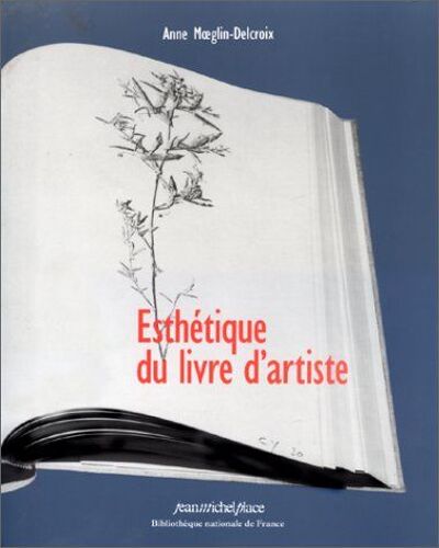 Esthétique Du Livre D'artiste, 1960-1980 - Documents Conservés Dans Le Département Des Estampes Et De La Photographie De La Bibliothèque Nationale De France