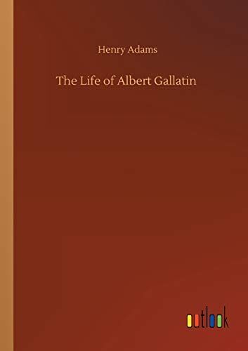 The Life Of Albert Gallatin