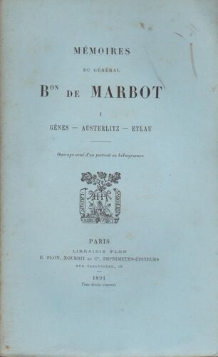 Memoires Du General Baron De Marbot.Tome 1.Genes-Austerlitz-Eylau.