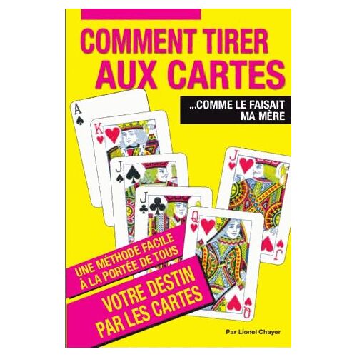 Comment Tirer Aux Cartes Comme Le Faisait Ma Mère - Une Méthode Facile, À La Portée De Tous