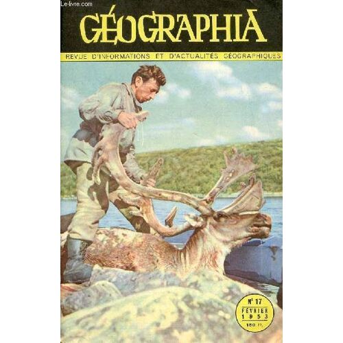 Géographia N°17 Février 1953 - Paquebots Sur La Mer Morte - Montagnes Et Montagnards D Indochine - Haiti Paysages Et Anecdotes - Alexandre Le Grand Conquérant Géographe - La Transformation De La(...)