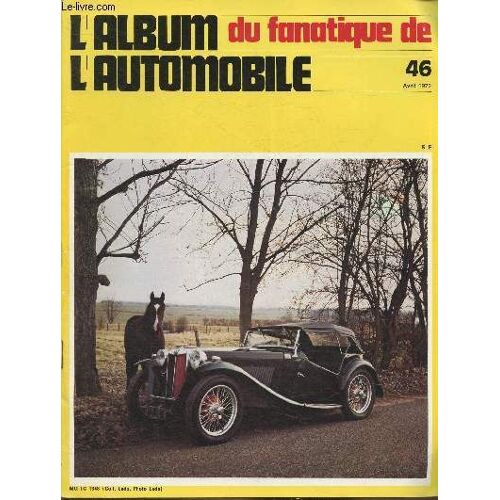 L Album Du Fanatique De L Automobile N°46- Avril 1972-Sommaire: 4e Rallye Neige Et Glace- De La Voiture Américaine- Voisin: Les Débuts De La C1- Cottin-Desgouttes: La Sans Secousse- Salmson: La S4-61(...)