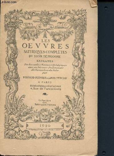 Les Oeuvres Satyriques Complètes Du Sieur De Sigogne Extraites Des Recueils Et Manuscrits Satyriques Avec Un Discours Préliminaire Des Variantes Et Des Notes Par Flevret Fernand - Perceau Louis -(...)