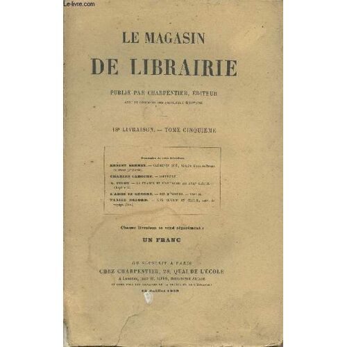 Le Magasin De Librairie - Tome Cinquième, 18e Livraison - 25 Juillet 1859 - Ernest Serret : Clémence Ogé, Histoire D Une Maîtresse De Chant (3e Partie) - Charles Caboche : Joinville - A. Filon : La(...)