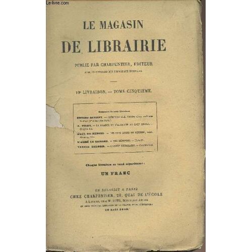 Le Magasin De Librairie - Tome Cinquième, 19e Livraison - 10 Août 1859 - Ernest Serret : Clémence Ogé, Histoire D Une Maîtresse De Chant (4e Et Dernière Partie) - A. Filon : La France Et L Autriche Au(...)