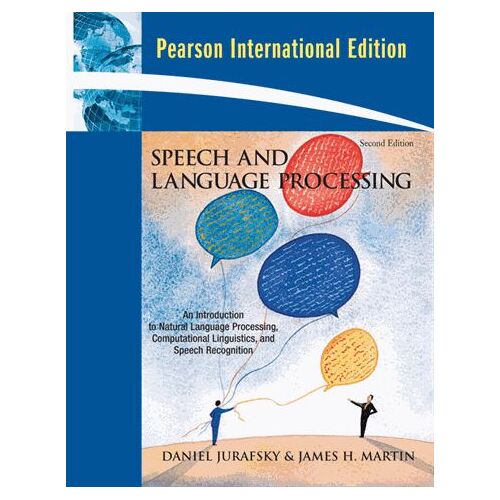 Speech And Language Processing : An Introduction To Natural Language Processing, Computational Linguistics And Speech Recognition