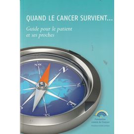 Quand Le Cancer Survient...Guide Pour Le Patient Et Ses Proches