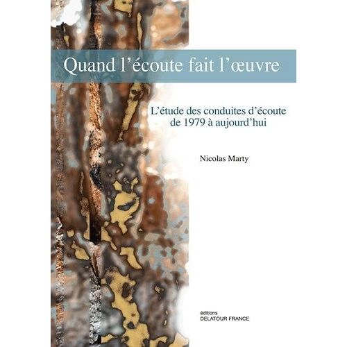 Quand L'écoute Fait L'oeuvre - L'étude Des Conduites D'écoute De 1979 À Aujourd'hui
