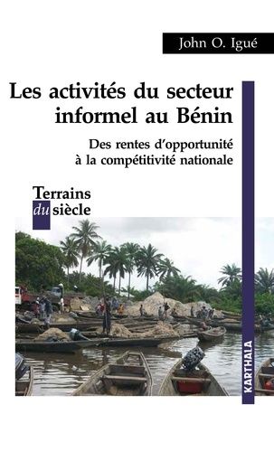 Les Activités Du Secteur Informel Au Bénin - Des Rentes D'opportunité À La Compétitivité Nationale