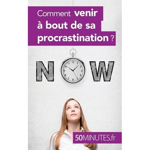 Comment Venir À Bout De Sa Procrastination ?