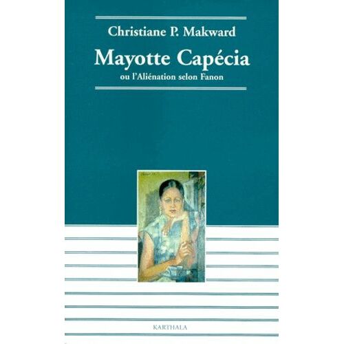 Mayotte Capécia Ou L'aliénation Selon Fanon