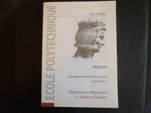 Le Pouvoir Royal De Saint-Louis À Louis Xvi (Dossier Documentaire)