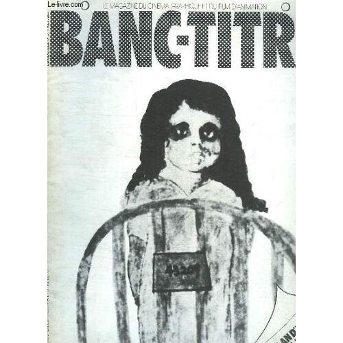 Banc - Titre N° 9. Sommaire: Animation En Grande Bretagne, Affiches Rares, Plan D Un Banc Titre, Annecy 79...