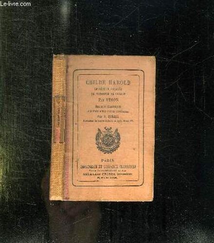 Childe Harold Le Siege De Corinthe, Le Prisonnuer De Chillon. Edition Classique.