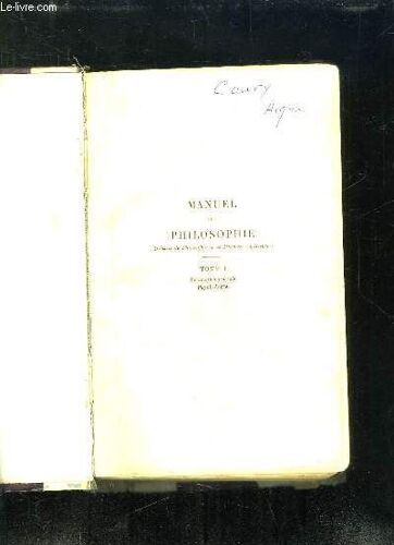 2 Tomes. Manuel De Philosophie. Classes De Philosophie Et De La Premiere Superieur.