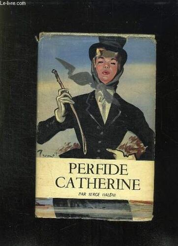 Perfide Catherine.