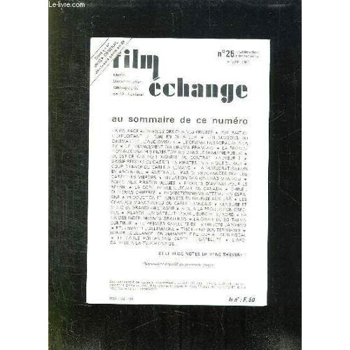 Film Echange N° 25 Hiver 1984. Sommaire: La Copie Privee Illegale Au Canada, Situation Des Cinema Viennois, Production Et Budget En Hausse Au Usa, Nouvelle Zelande On Demande Le Retour De L ...