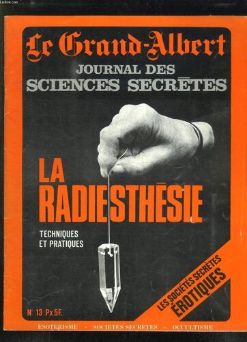 Le Grand Albert N° 13 Novembre 1972. Sommaire: Ma Radiesthesie Technique Et Pratiques, Les Societes Secretes Erotiques, La Magie Secrete De Casanova...