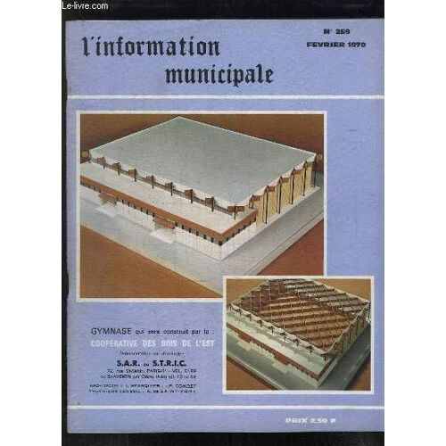 L Information Municipale N° 259 Fevrier 1970. Sommaire: Gymnase Qui Sera Construit Par La Cooperative Des Bois De L Est, La Crise De La Foret Francaise, La Liquidation Du Bassin Minier...