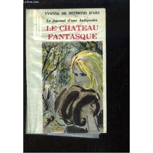 Le Château Fantasque. Le Journal D'une Antiquaire