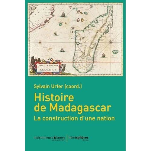 Histoire De Madagascar - La Construction D'une Nation