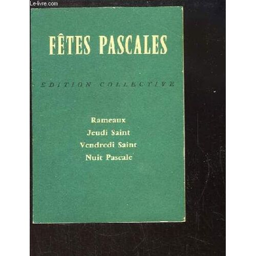 Fêtes Pascales. Rameaux, Jeudi Saint, Vendredi Saint, Nuit Pascale.