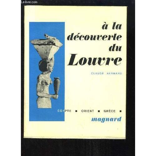 A La Découverte Du Louvre. Egypte - Orient - Grèce.
