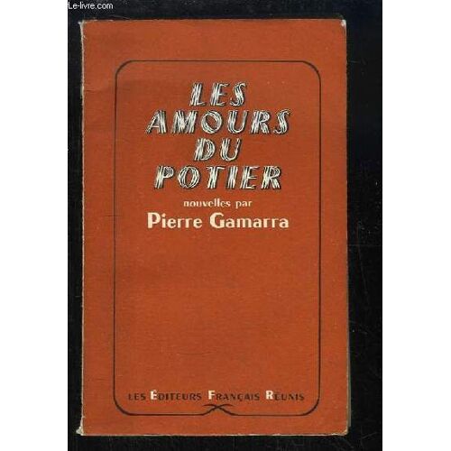 Les Amours Du Potier. Nouvelles.