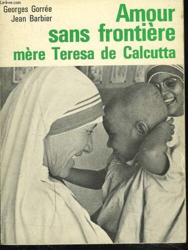 Amour Sans Frontiere. Mere Teresa De Calcutta.