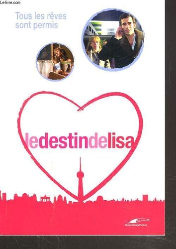 Le Destin D'elisa. Tous Les Rêves Sont Permis.