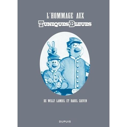 Les Tuniques Bleues - Tome 1 - L'hommage Aux Tuniques Bleues
