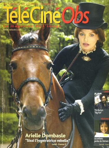 Telecineobs, Le Magazine De L'image Du 6 Au 12 Mars 2004. Arielle Dombasle Sissi Imperatrice Rebelle / Tim Burton Big Fish / Les Enfants Perdus Du Viet-Nam / ...