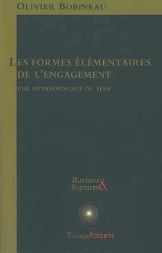 Les Formes Élémentaires De L'engagement - Une Anthropologie Du Sens