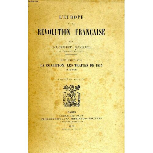 L'europe Et La Revolution Francaise, 8e Partie, La Coalition, Les Traites De 1815, 1812-1815