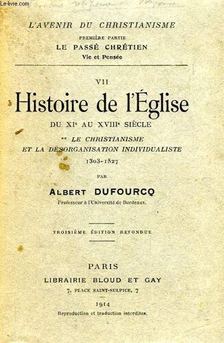 Le Passe Chretien, Vie Et Pensee, Tome Vii, Histoire De L'eglise Du Xie Au Xviiie Siecle, Ii. Le Christianisme Et La Desorganisation Individualiste, 1303-1527