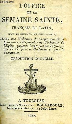 L'office De La Semaine Sainte, Francais Et Latin, Selon Le Missel Et Breviaire Romain
