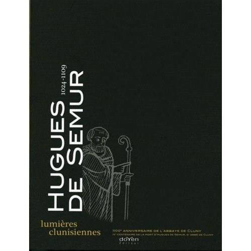 Hugues De Semur (1024-1109) - Lumières Clunisiennes