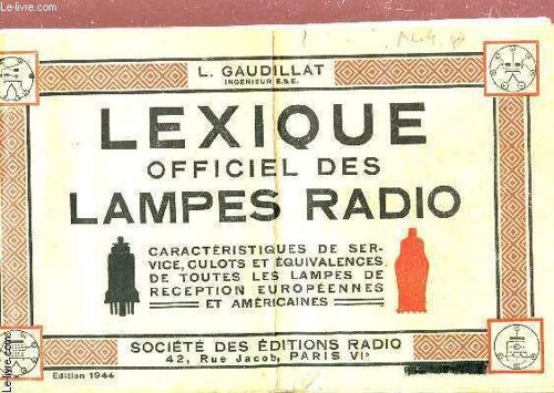 Lexique Offiiel Des Lampes Raio - Catacteristiques De Service, Culots Et Equivalences De Toutes Les Lampes De Reception Europeennes Et Americaines.