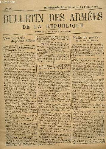 Bulletin Des Armees De La Republique - N°74- Du Dimanche 21 Au Mercredi 24 Fevrier 1915 + Supplement/ Une Nouvelle Depeche D'ems - La Volonte Pacifique De La France Et De L'angleterre - ...