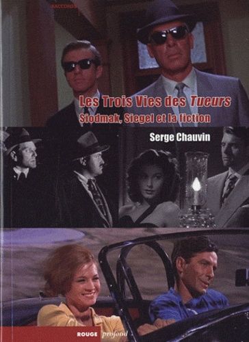 Les Trois Vies Des Tueurs - Siodmak, Siegel Et La Fiction
