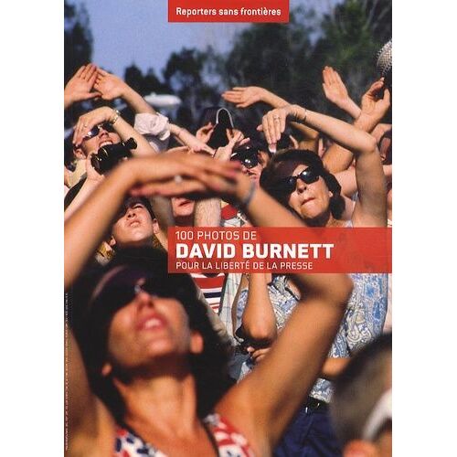 100 Photos De David Burnett Pour La Liberté De La Presse