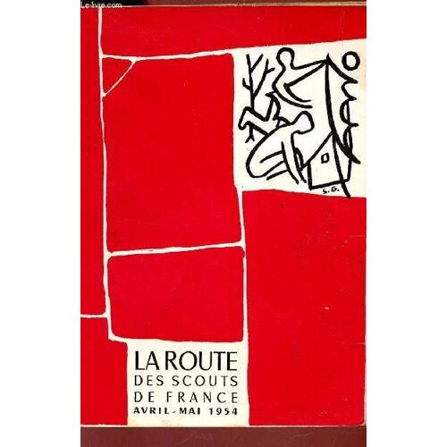 La Route Des Scouts De France - Avril-Mai 1954 / Pour Temoigner Il Faut Etre - Inquietude - Notre Epoque Et Nous - A La Decouverte De L'afrique Du Nord - Le Petit Crusoe - Un Ecossais Sur ...