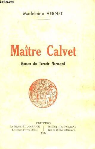 Maitre Calvet - Roman Du Terroir Normand.