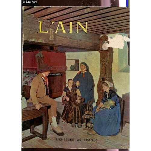 L'ain / Collection Richesses De La France - N°15 - 3e Etrimestre 1953.