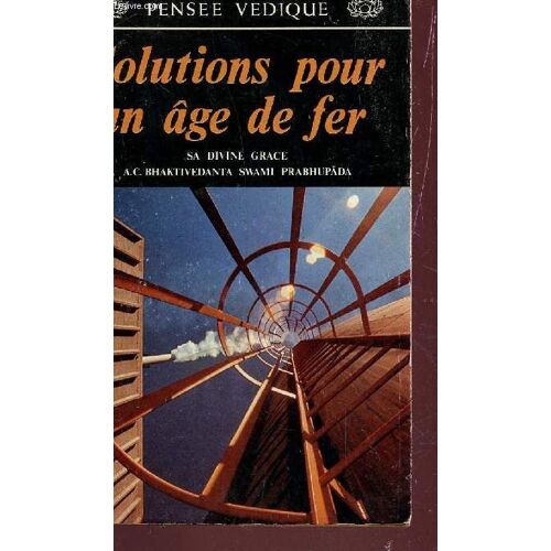 Solutions Pour Un Age De Fer/ Collection Pensee Vedique.