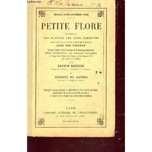 Petite Flore - Contenant Les Plantes Les Plus  Communes Ainsi Que Les Plantes Utiles Et Nuisibles.