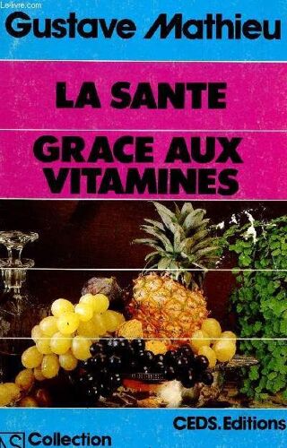 La Sante Grace Aux Vitamines / Collection Nature Et Sante / 1ere Edition.