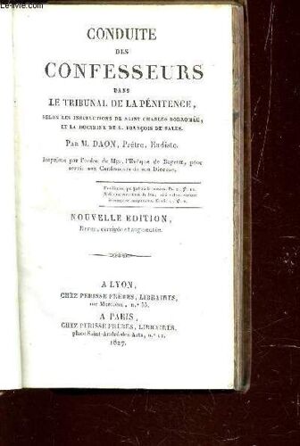 Conduite Des Confesseurs Dans Le Tribunal De La Penitence - Selon Les Instructions De Saint Charles Borromee, Et La Doctrine De S. Francois De Sales.