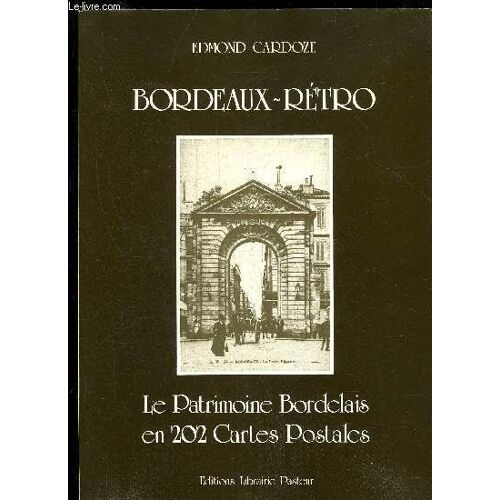 Bordeaux Retro - Le Patrimoine Bordelais En 202 Cartes Postales